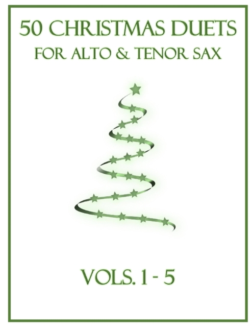 50 Christmas Duets for Alto and Tenor Sax: Vols. 1-5 - B. C. Dockery