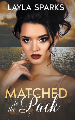 Coperta cărții 'Matched to The Pack - Layla Sparks'