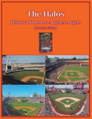 The Halos! History of the Los Angeles Angels - Steve Fulton