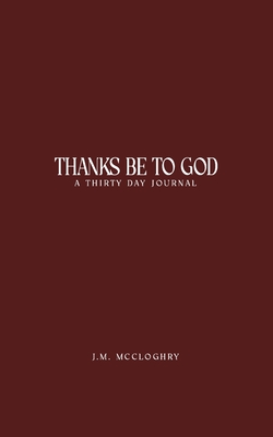 Thanks Be To God - J. M. Mccloghry