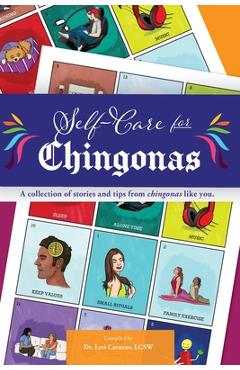 Self Care for Chingonas: A collection of stories and tips for chingonas like you. - Leti Cavazos