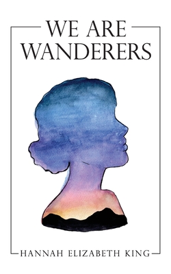 Coperta cărții 'We Are Wanderers - Hannah Elizabeth King'