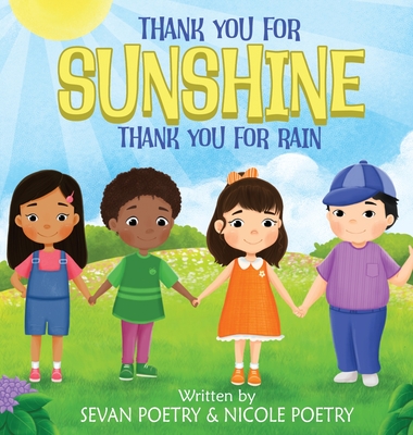 Thank You for Sunshine, Thank You for Rain: A Children's Book About Gratitude - Sevan Poetry