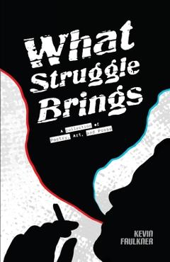 Coperta cărții 'What Struggle Brings - Kevin Faulkner'