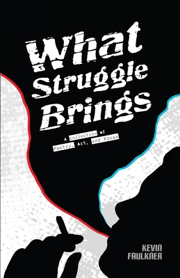 Coperta cărții 'What Struggle Brings - Kevin Faulkner'
