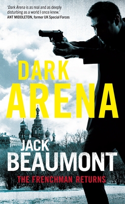 Dark Arena: A Frenchman Novel - Jack Beaumont