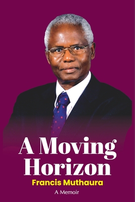 Coperta cărții 'A Moving Horizon - Francis K. Muthaura'