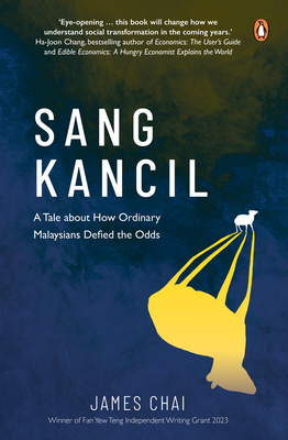 Sang Kancil: A Tale about How Ordinary Malaysians Defied the Odds - James Chai