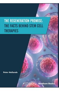 Coperta cărții 'The Regeneration Promise: The Facts behind Stem Cell Therapies - Peter Hollands'