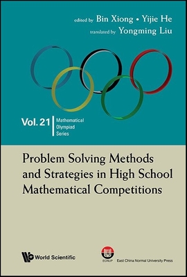 Problem Solving Methods and Strategies in High School Mathematical Competitions - Bin Xiong