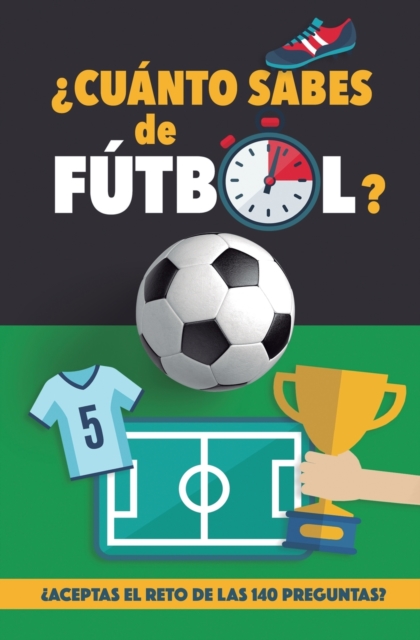 ¿Cuánto sabes de fútbol?: ¿Aceptas el reto de las 140 preguntas de fútbol? Un libro de fútbol para mayores y pequeños. Cuestionario de fútbol. R - Fútbol Rocks