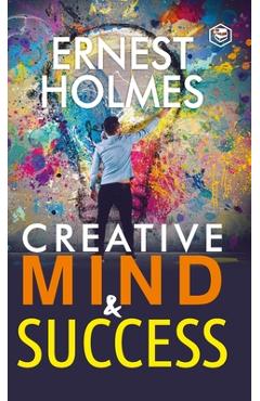 Coperta cărții 'Creative Mind and Success - Ernest Holmes'