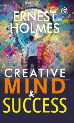 Coperta cărții 'Creative Mind and Success - Ernest Holmes'