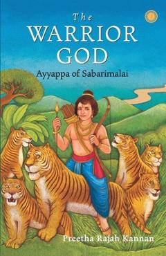 Coperta cărții 'The Warrior God: Ayyappa of Sabarimalai - Preetha Rajah Kannan'