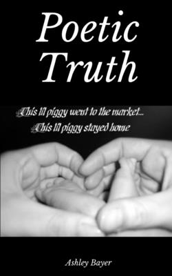 Coperta cărții 'Poetic Truth - Ashley Bayer'