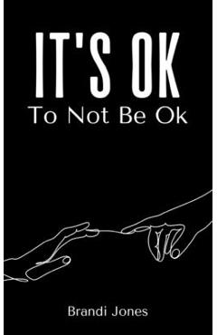 Coperta cărții 'It's Ok To Not Be Ok - Brandi Jones'