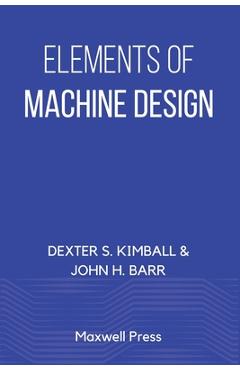 Coperta cărții 'Elements of Machine Design - Dexter S. Kimball'