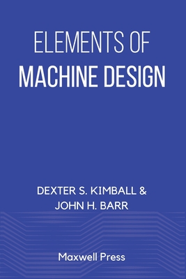 Elements of Machine Design - Dexter S. Kimball