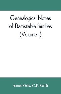 Coperta cărții 'Genealogical notes of Barnstable families (Volume I) - Amos Otis'