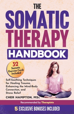 The Somatic Therapy Handbook - Cher Hampton