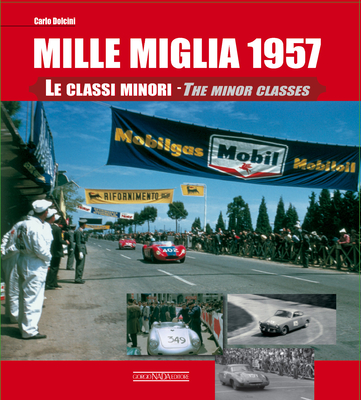 Coperta cărții 'Mille Miglia 1957: Le Classi Minori: The Minor Classes - Carlo Dolcini'