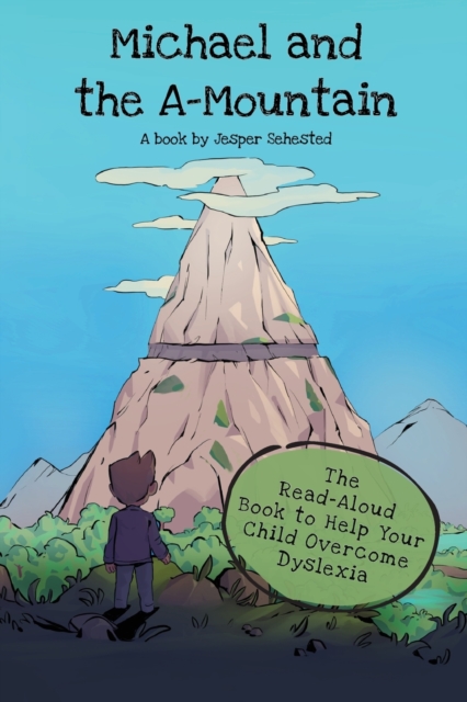 Michael and the A-Mountain: The Read-Aloud Book to Help Your Child Overcome Dyslexia - Jesper Sehested