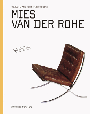 Mies Van Der Rohe: Objects and Furniture Design - Mies Van Der Rohe