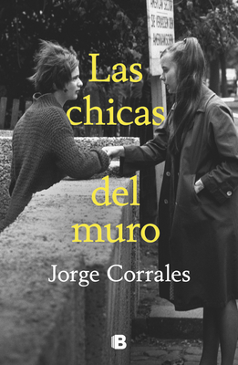 Coperta cărții 'Las Chicas del Muro / The Wall Girls - Jorge Corrales'