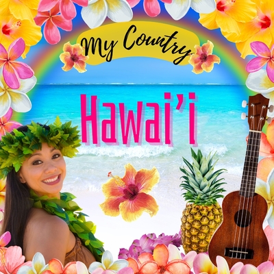 Hawai'i: My Country: My Country: Hawaii - Kerianne N. Jelinek