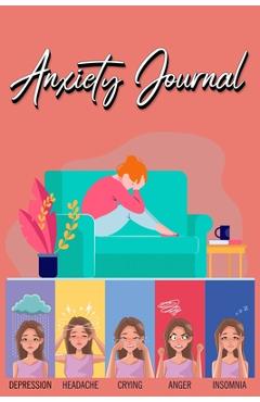 Coperta cărții 'Anxiety Journal: Track Your Triggers, Coping Methods, Self Care, Daily Schedule & More: Tracker for Stress Management'