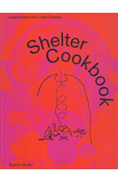 Coperta cărții 'Shelter Cookbook - Leopold Banchini'
