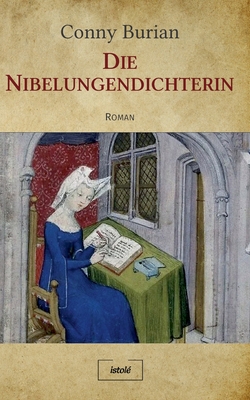Die Nibelungendichterin - Conny Burian