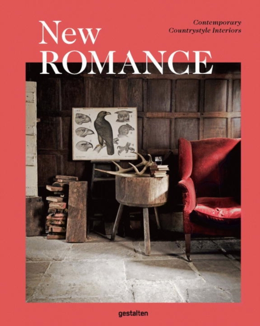 New Romance: Contemporary Countrystyle Interiors - Gestalten