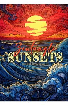 Coperta cărții 'Zentangle Sunsets Coloring Book for Adults: Zentangle Coloring Book for AdultsSunset Coloring Book for Adults A4 -'