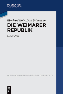 Die Weimarer Republik - Eberhard Dirk Kolb Schumann