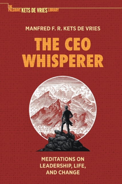 The CEO Whisperer: Meditations on Leadership, Life, and Change - Manfred F. R. Kets De Vries