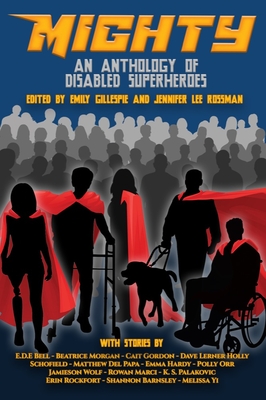 Mighty: An Anthology of Disabled Superheroes - Emily Gillespie