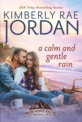 A Calm and Gentle Rain: A Christian Romance - Kimberly Rae Jordan