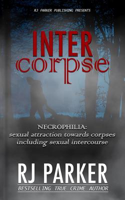Coperta cărții 'Intercorpse: NECROPHILIA sexual attraction towards corpses including sexual intercourse - Aeternum Designs'