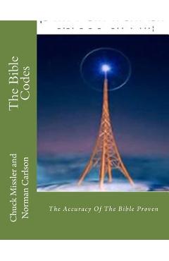 Poza produsului The Bible Codes: The Accuracy Of The Bible Proven - Norman E. Carlson