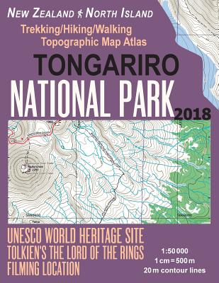 Tongariro National Park Trekking/Hiking/Walking Topographic Map Atlas Tolkien's The Lord of The Rings Filming Location New Zealand North Island 1: 500 - Sergio Mazitto