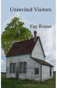 Coperta cărții 'Uninvited Visitors: A Dust Bowl Story - Fay Risner'