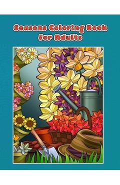 Seasons Coloring Book for Adults: Spring, Summer, Autumn and Winter Coloring Book - Mindful Coloring Books