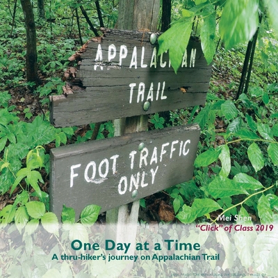 One Day At A Time: A thru-hiker's journey on Appalachian Trail - Mei Click Shen Of Class 2019