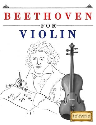 Beethoven for Violin: 10 Easy Themes for Violin Beginner Book - Easy Classical Masterworks