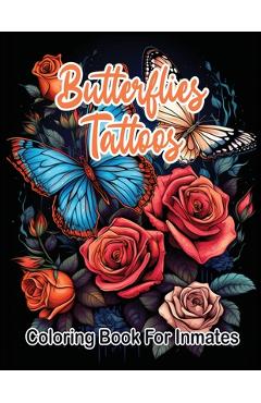 Poza produsului Butterflies Tattoos Coloring Book for Inmates - Sureshot Books Publishing Llc