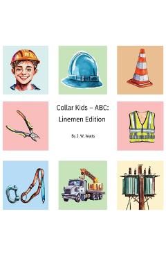 Coperta cărții 'Collar Kids - ABC: Linemen Edition - J. W. Watts'