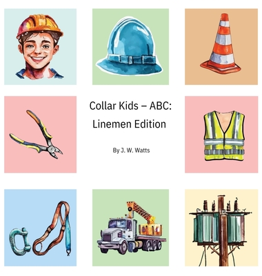Coperta cărții 'Collar Kids - ABC: Linemen Edition - J. W. Watts'