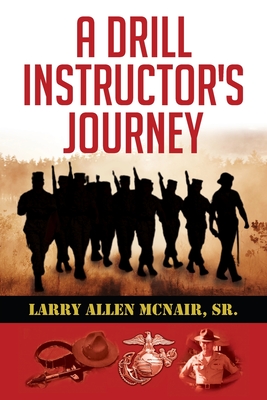 A Drill Instructor's Journey - Larry Allen Mcnair