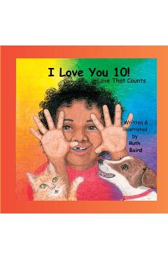 Coperta cărții 'I Love You 10!: Love That Counts - Ruth Baird'